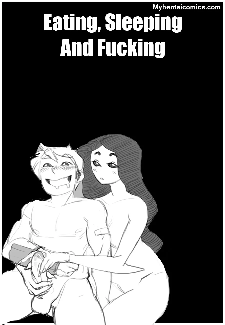 Eating, Sleeping And Fucking porno comics